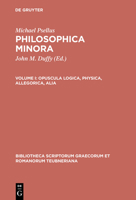 Philosophica Minora, vol. I: Opuscula logica, physica, allegorica, alia (Bibliotheca scriptorum Graecorum et Romanorum Teubneriana) 3598719558 Book Cover