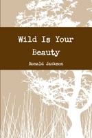 Wild Is Your Beauty 1291069259 Book Cover
