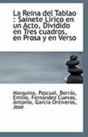 La Reina del Tablao: Sainete Lírico en un Acto, Dividido en Tres cuadros, en Prosa y en Verso 1110924399 Book Cover