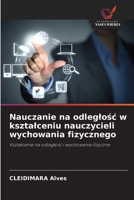 Nauczanie na odleglosc w ksztalceniu nauczycieli wychowania fizycznego: Ksztalcenie na odleglosc i wychowanie fizyczne (Polish Edition) 6208661536 Book Cover