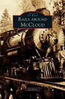 Rails Around McCloud (Images of Rail: California) 0738555649 Book Cover