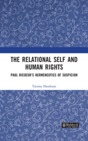 The Relational Self and Human Rights: Paul Ricoeur's Hermeneutics of Suspicion 1032249099 Book Cover