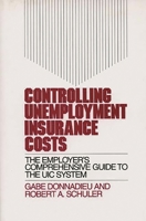 Controlling Unemployment Insurance Costs: The Employer's Comprehensive Guide to the UIC System 0899308317 Book Cover