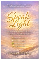 Speak Light: Affirming Truth, Dignity, and Grace in a World That Needs More of All Three B0GL8H3F7D Book Cover