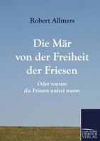 Die M R Von Der Freiheit Der Friesen 3954553651 Book Cover