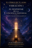 Vibración 1. El despertar de la conciencia individual.: Descubre la luz que la Fuente encendió en ti. Basado de la numerología B0H8ZXSGNN Book Cover