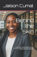 Behind the Skin: Experiences, coping strategies and policy challenges of racism among African Australian workers in Australian workplaces B0FJ8V1CYM Book Cover
