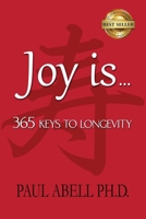 Joy is . . . 365 Keys to Longevity 179058275X Book Cover