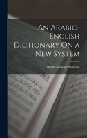 An Arabic-English Dictionary On a New System 1016070535 Book Cover