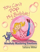 You Can't Pop My Bubble 1662940483 Book Cover