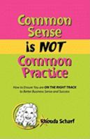 Common Sense is NOT Common Practice 0982201532 Book Cover