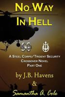 No Way In Hell: A Steel Corps/Trident Security Crossover Novel -Book 1 1539651754 Book Cover