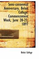 Semi-centennial Anniversary, Beloit College: Commencement Week, June 20-23, 1897 1347600426 Book Cover