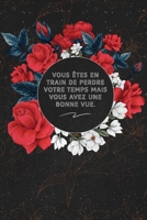 Vous Êtes En Train De Perdre Votre Temps Mais Vous Avez Une Bonne Vue.: c'est un cadeau pour la personne qui vous venez de pensé, envyé le, il/elle adorera 1653609451 Book Cover