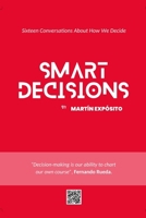 Smart Decisions: Sixteen Conversations About How We Decide B0H9XP8SY8 Book Cover