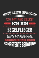 Nat�rlich spreche ich mit mir selbst Ich bin Segelflieger und manchmal brauche ich eben kompetente Beratung: Notizbuch mit 110 linierten Seiten, Nutzung auch als Dekoration in Form eines Schild bzw. P 1702219283 Book Cover