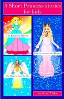 3 Short Princess stories for kids: The Rainbow Princess, The Princess from the Sky, Princess Aurora and Dragon 1090823835 Book Cover