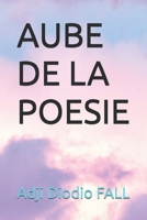 AUBE DE LA POESIE (French Edition) B0DTLRTFTW Book Cover