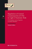 Regulation of Central Counterparties (CCPs) in Light of Systemic Risk: CCP Market Access Regimes in Global Markets (26) 1839702400 Book Cover