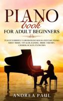 Piano Book for Adult Beginners: Teach Yourself Famous Piano Solos and Easy Piano Sheet Music, Vivaldi, Handel, Music Theory, Chords, Scales, Exercises 1801095604 Book Cover