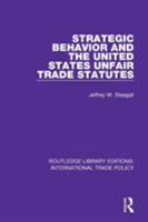 Strategic Behavior and the United States Unfair Trade Statutes 1138296953 Book Cover