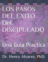 Los Pasos del Exito del Discipulado: Una Guia Practica 1511592028 Book Cover