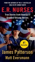 E.R. Nurses: Walk My Rounds with Me: True Stories from America's Greatest Unsung Heroes 1538707241 Book Cover