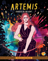Artemis: Goddess of the Hunt (Of Myth and Legend: Gods and Goddesses of Ancient Greece) 1668975106 Book Cover