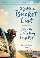 Gizelle's Bucket List: My Life with a Very Large Dog 1501123661 Book Cover