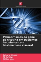 Polimorfismos do gene da citocina em pacientes iraquianos com leishmaniose visceral (Portuguese Edition) 620249770X Book Cover