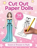 Cut Out Paper Dolls: 56 Gowns and Dresses Coloring Book B08ZVQLYJT Book Cover