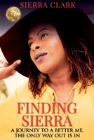 Finding Sierra: A Journey to a Better Me, the Only Way Out is In 1922497908 Book Cover