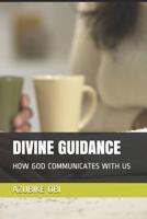 Divine Guidance: How God Communicates with Us 1072669315 Book Cover