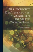 Die Geschichte der venerischen Krankheiten. Eine Studie, zweiter Theil 1022617389 Book Cover