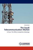 The Saudi Telecommunication Market: In Focus: The CRM as Competitive Advantage 3846514314 Book Cover