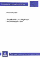 Subjektivitaet Und Negativitaet ALS Bildungsproblem: Tiefenpsychologische, Struktur- Und Interaktionstheoretische Perspektiven Moderner Subjektivitaet 3820452850 Book Cover