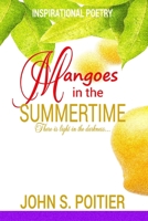Mangoes in the Summertime: Inspirational Poetry B09NRK1DCK Book Cover