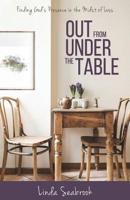 Out from under the Table: Finding God's Presence in the Midst of Loss 1486617328 Book Cover