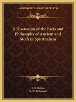 Discussion of the Facts and Philosophy of Ancient and Modern Spiritualism 1162612231 Book Cover
