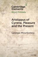 Aristippus of Cyrene, Pleasure and the Present 1009766694 Book Cover