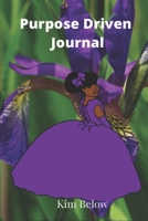 Purpose Driven Journal: The Iris 1702754561 Book Cover