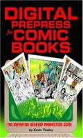 Digital Prepress for Comic Books : The Definitive Desktop Production Guide 0967542308 Book Cover