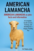 American Lamancha: A Complete Guide to Care, Training, and Bonding for a Happy, Healthy Pet B0FR9V9X3T Book Cover