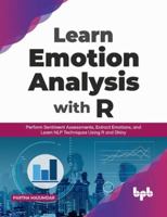 Learn Emotion Analysis with R: Perform Sentiment Assessments, Extract Emotions, and Learn Nlp Techniques Using R and Shiny 9390684153 Book Cover