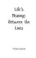 Life's Meaning: Between the Lines 1805665707 Book Cover