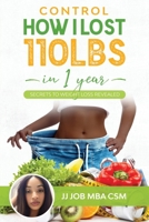 Control: How I lost 110lbs in 1 year 109632721X Book Cover