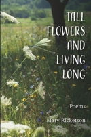 Tall Flowers and Living Long 1959346970 Book Cover