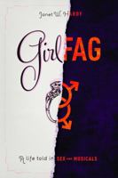 Girlfag: A Life Told in Sex and Musicals 193812300X Book Cover