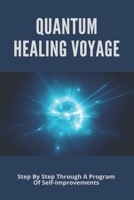 Quantum Healing Voyage: Step By Step Through A Program Of Self-Improvements: Body Sculpting B09FC87K59 Book Cover