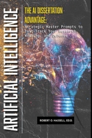 AI Dissertation Advantage : Strategic Prompts to Fast-Track Your Research, Writing, and Defense 1967282692 Book Cover